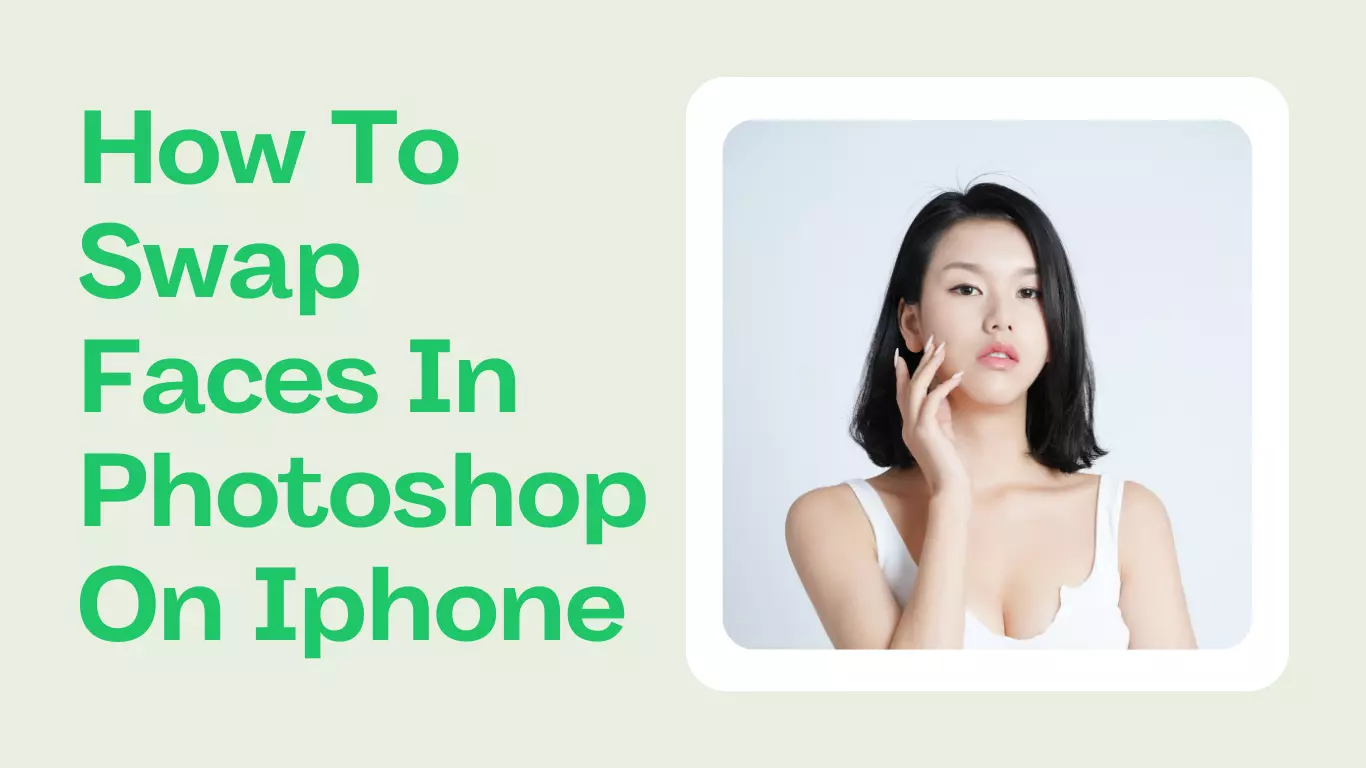 How to Swap Faces in Photoshop on iPhone: A Simple Guide