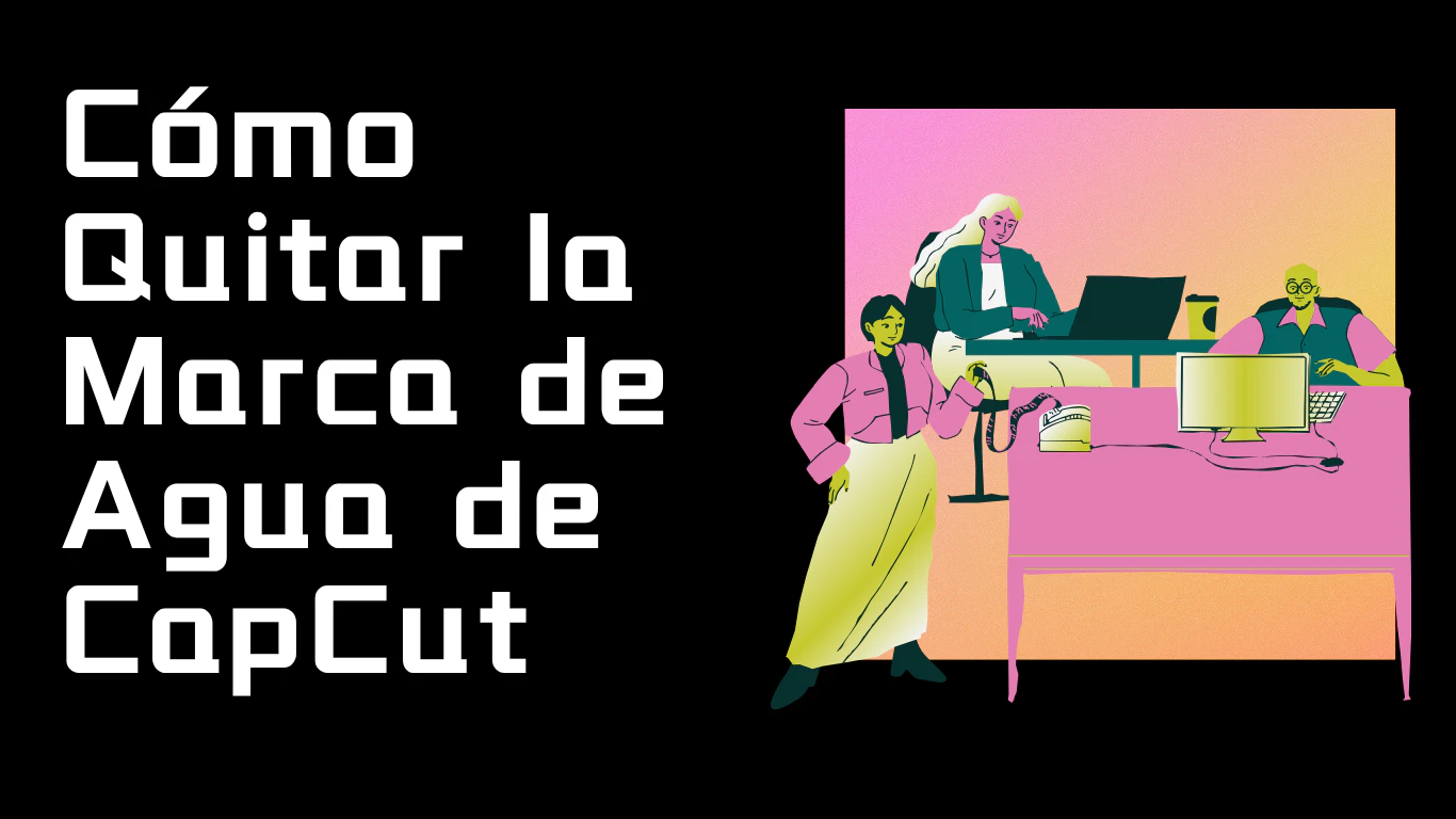 Cómo Quitar la Marca de Agua de CapCut: Guía Completa 2025
