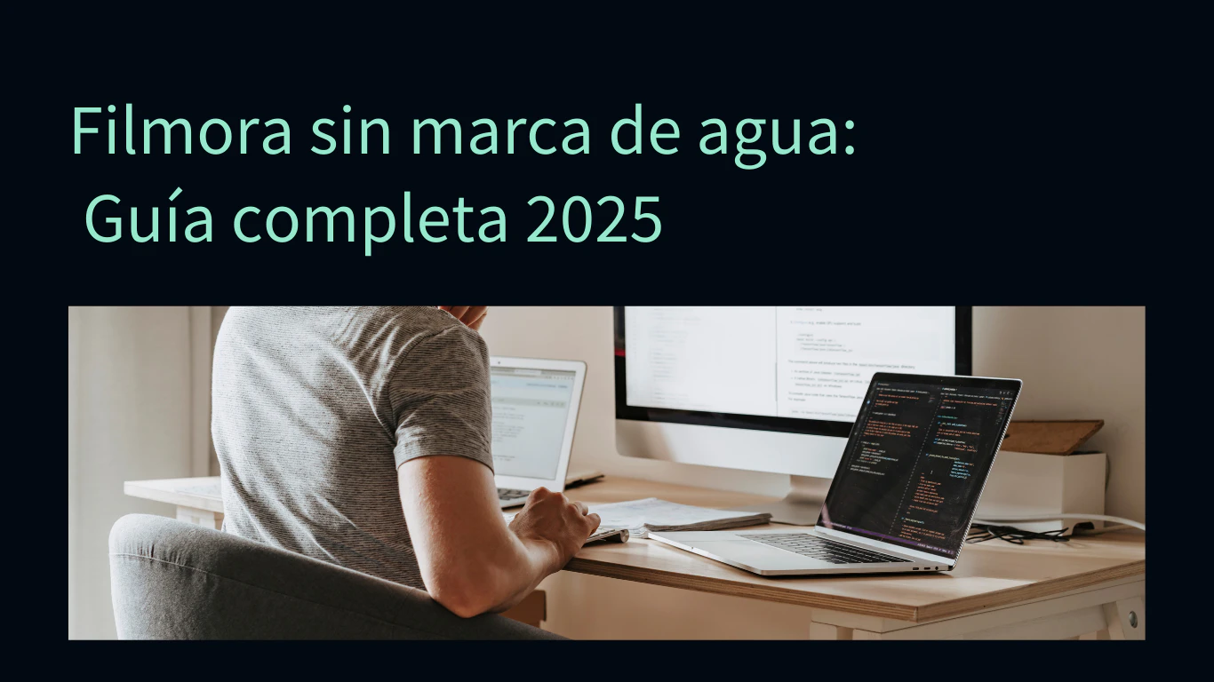 Filmora sin marca de agua: Guía completa 2025 (+ Alternativas gratuitas) 🎬